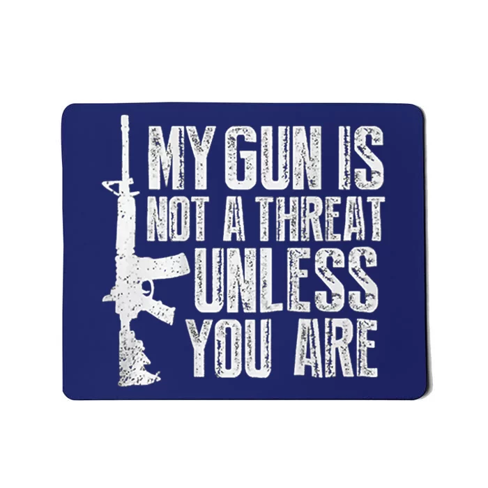 My Gun Is Not A Threat Unless You Are Mousepad