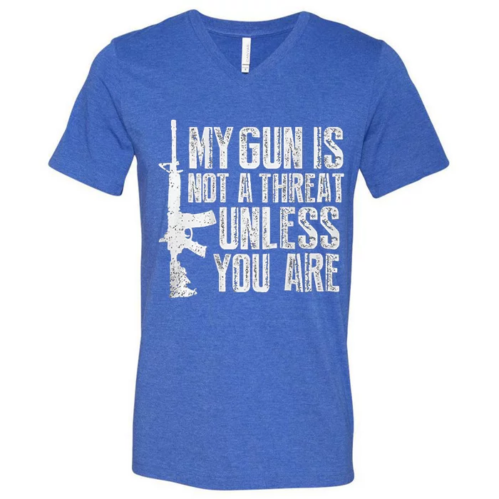 My Gun Is Not A Threat Unless You Are V-Neck T-Shirt