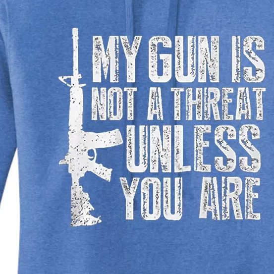 My Gun Is Not A Threat Unless You Are Women's Pullover Hoodie