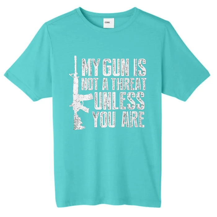 My Gun Is Not A Threat Unless You Are ChromaSoft Performance T-Shirt