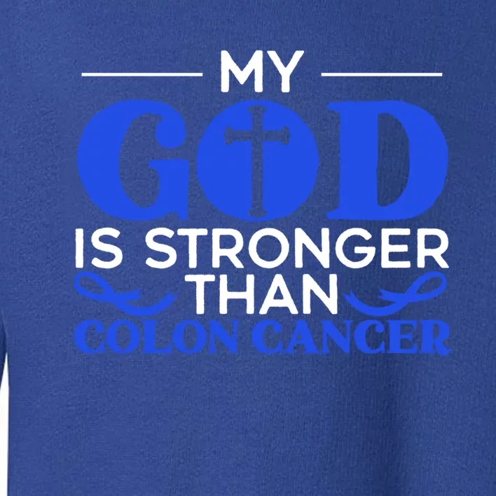 My God Is Stronger Than Colon Cancer Awareness Chrisitan Funny Gift Toddler Sweatshirt