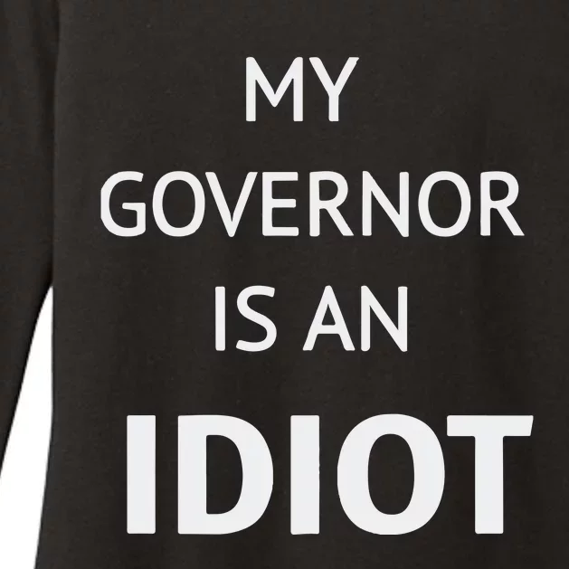 My Governor Is An Idiot Womens CVC Long Sleeve Shirt