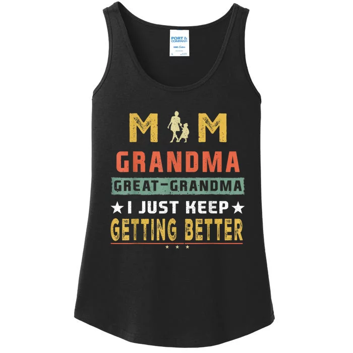 Mom GreatGrandma I Just Keep Getting Better Mothers Day Ladies Essential Tank