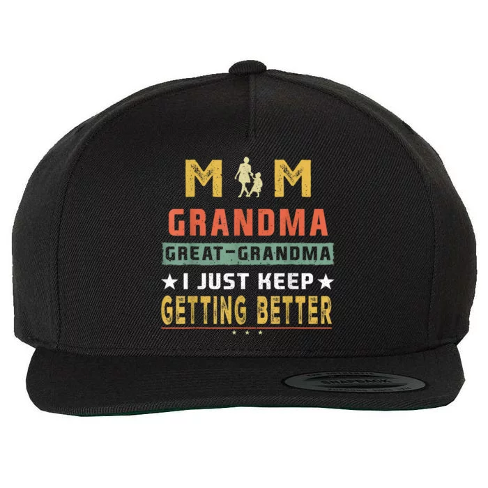 Mom GreatGrandma I Just Keep Getting Better Mothers Day Wool Snapback Cap