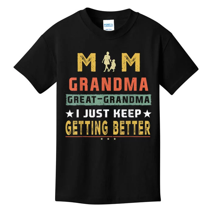 Mom GreatGrandma I Just Keep Getting Better Mothers Day Kids T-Shirt