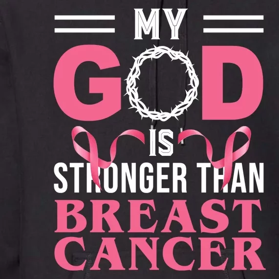 My God Is Stronger Than Breast Cancer Premium Hoodie