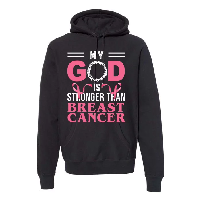 My God Is Stronger Than Breast Cancer Premium Hoodie