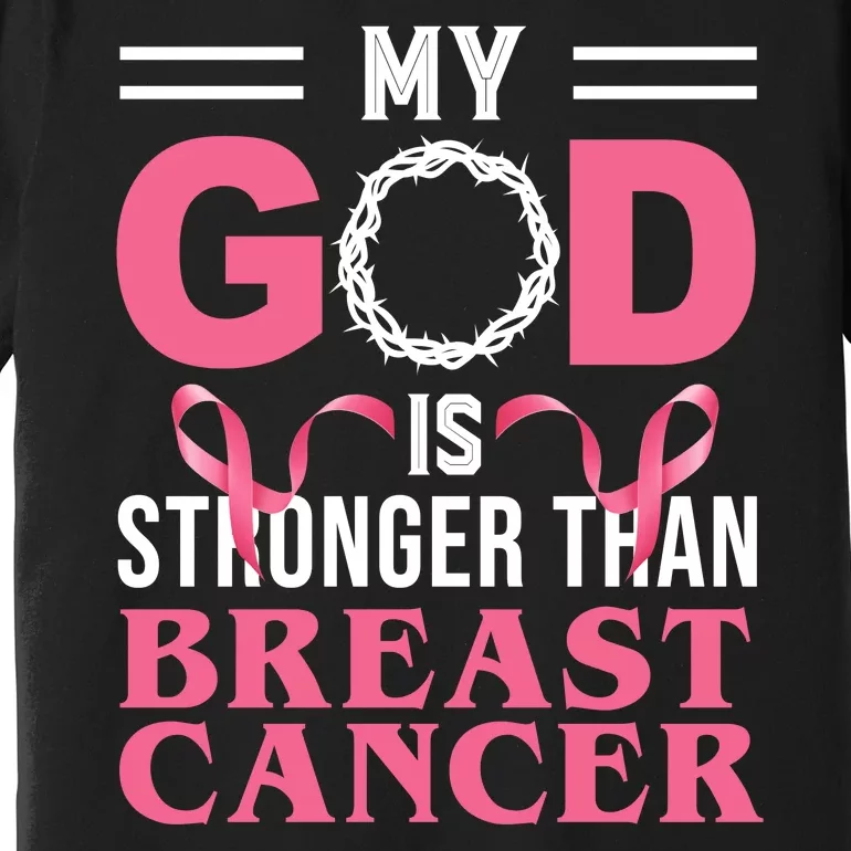 My God Is Stronger Than Breast Cancer Premium T-Shirt