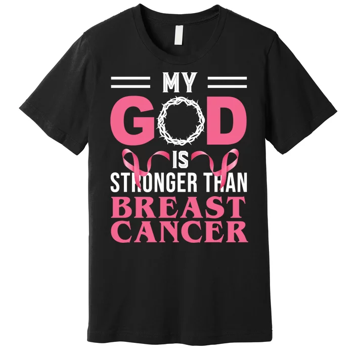 My God Is Stronger Than Breast Cancer Premium T-Shirt