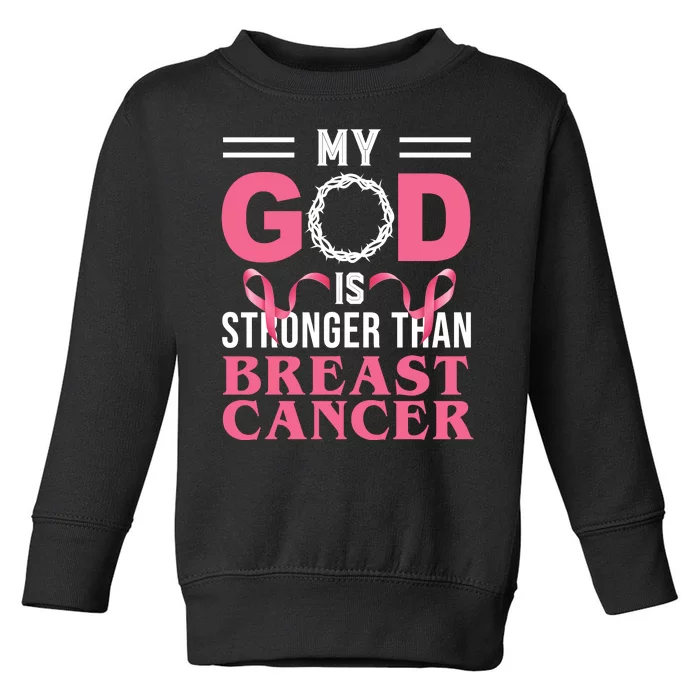 My God Is Stronger Than Breast Cancer Toddler Sweatshirt