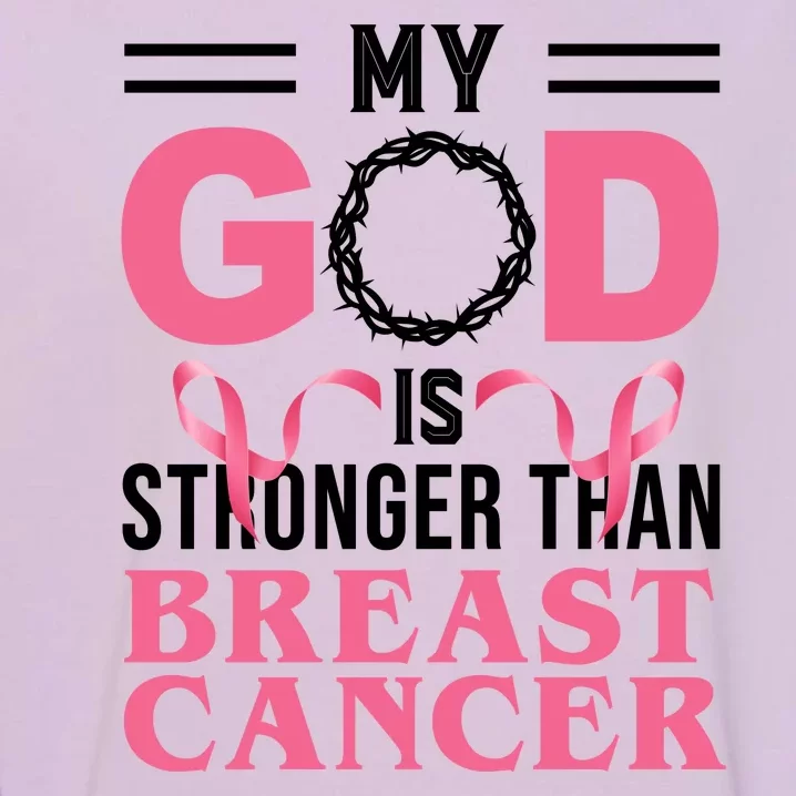 My God Is Stronger Than Breast Cancer Garment-Dyed Sweatshirt