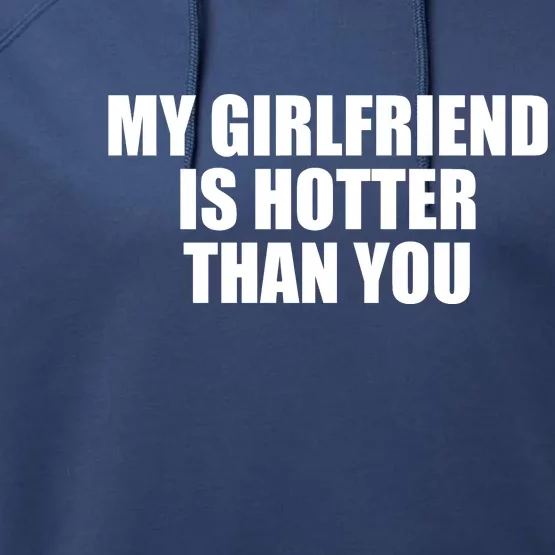 My Girlfriend Is Hotter Than You Performance Fleece Hoodie