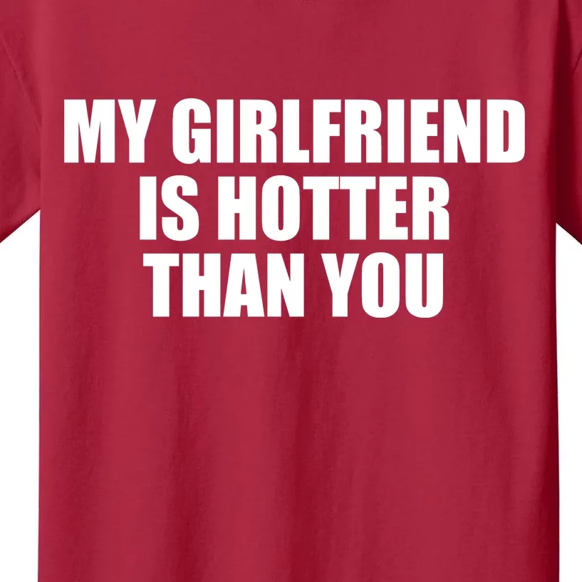 My Girlfriend Is Hotter Than You Kids T-Shirt