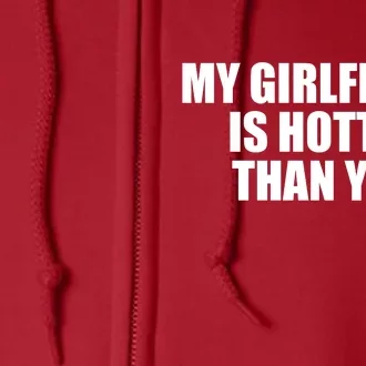 My Girlfriend Is Hotter Than You Full Zip Hoodie