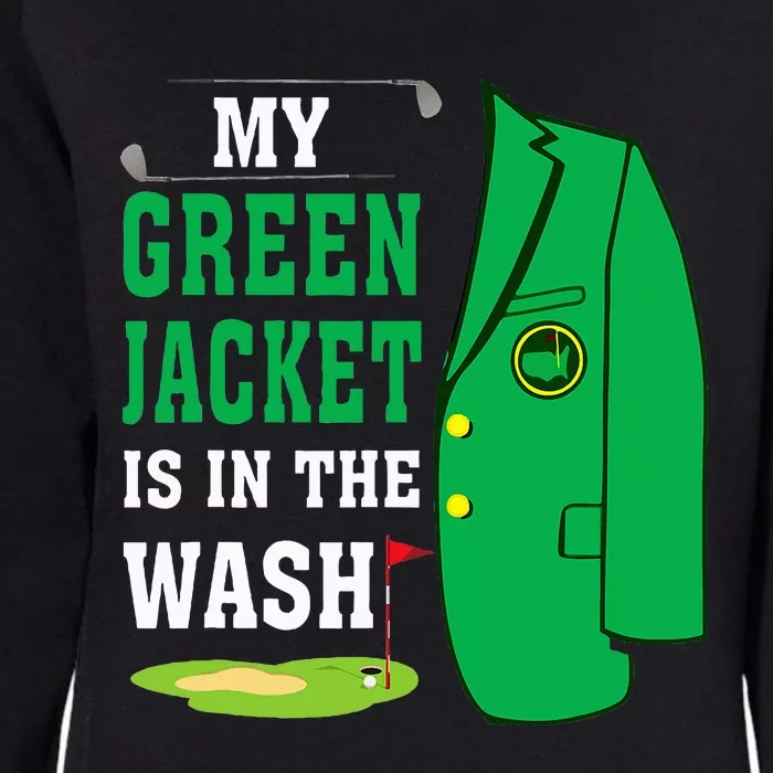 My Greenjacket Is In Thewash Golfing Lover Master Golf Womens California Wash Sweatshirt