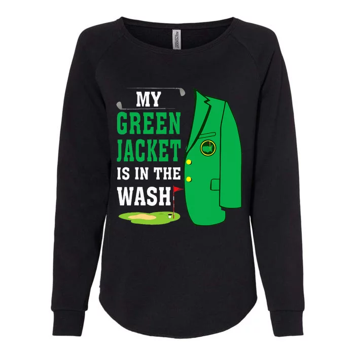 My Greenjacket Is In Thewash Golfing Lover Master Golf Womens California Wash Sweatshirt