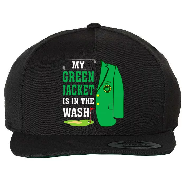 My Greenjacket Is In Thewash Golfing Lover Master Golf Wool Snapback Cap