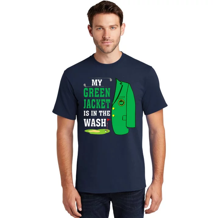 My Greenjacket Is In Thewash Golfing Lover Master Golf Tall T-Shirt