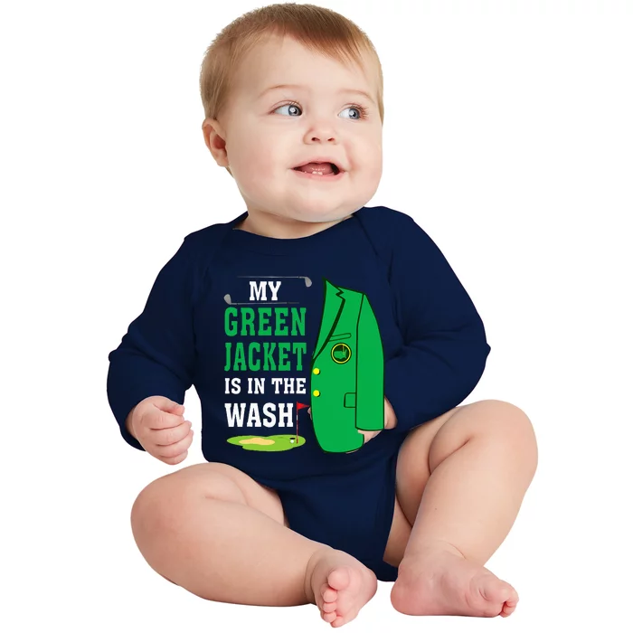 My Greenjacket Is In Thewash Golfing Lover Master Golf Baby Long Sleeve Bodysuit