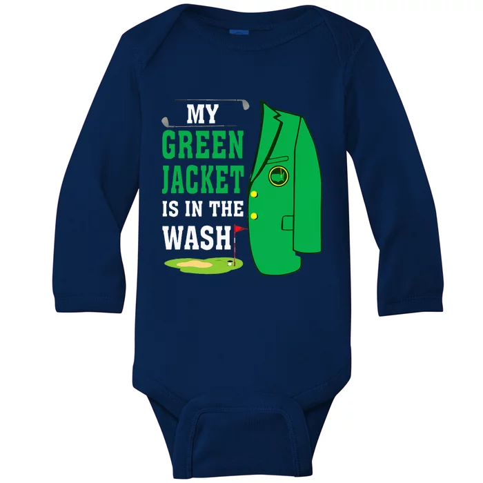 My Greenjacket Is In Thewash Golfing Lover Master Golf Baby Long Sleeve Bodysuit