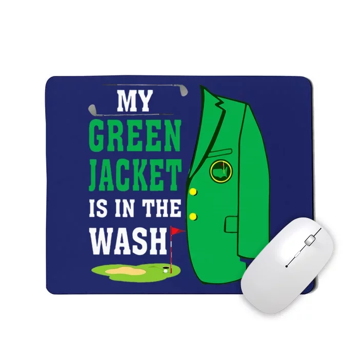 My Greenjacket Is In Thewash Golfing Lover Master Golf Mousepad