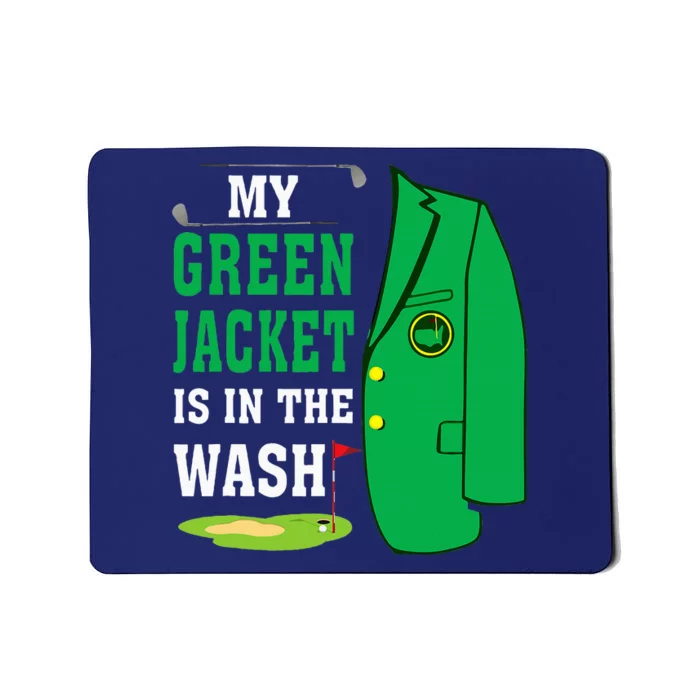 My Greenjacket Is In Thewash Golfing Lover Master Golf Mousepad