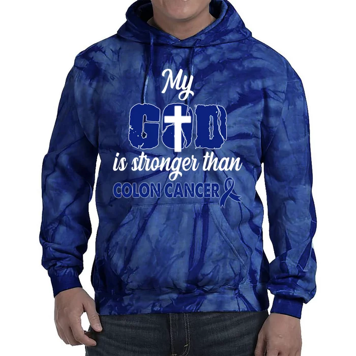 My God Is Stronger Than Colon Cancer Tie Dye Hoodie