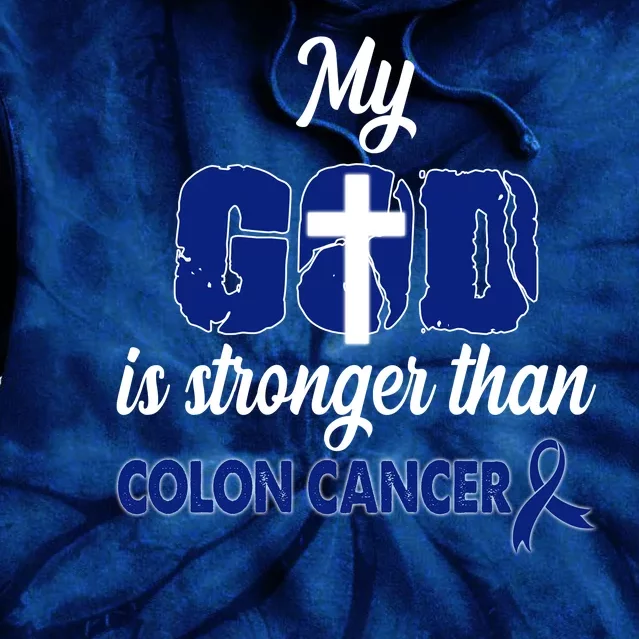 My God Is Stronger Than Colon Cancer Tie Dye Hoodie