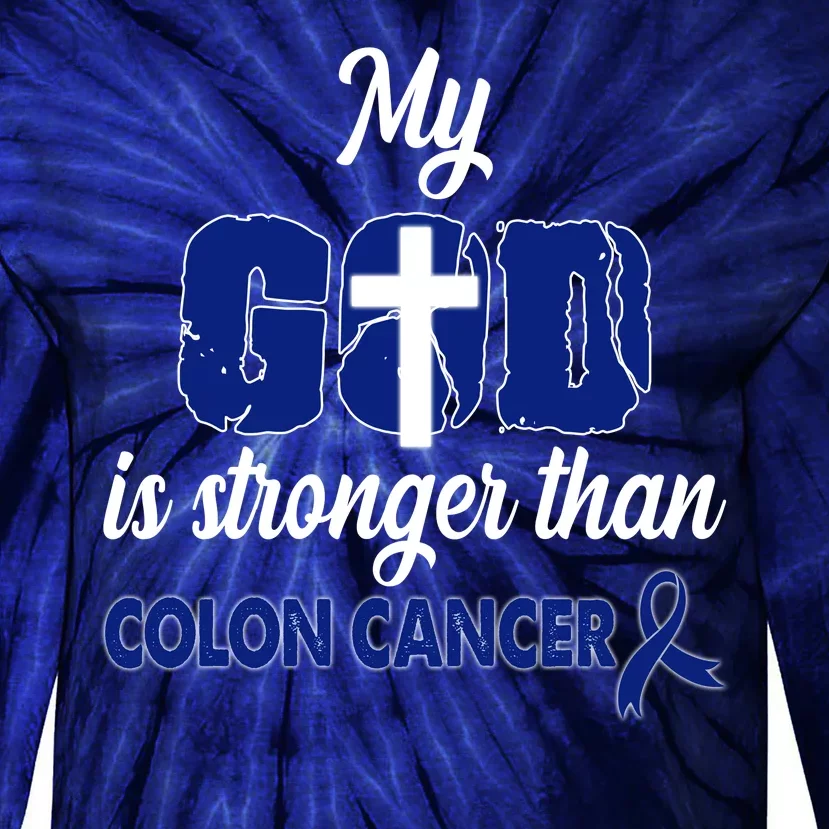 My God Is Stronger Than Colon Cancer Tie-Dye Long Sleeve Shirt