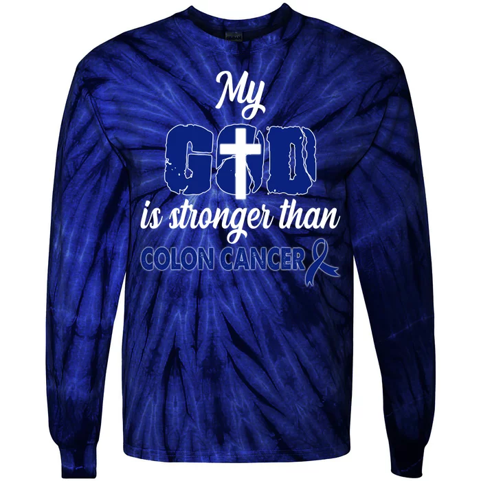 My God Is Stronger Than Colon Cancer Tie-Dye Long Sleeve Shirt