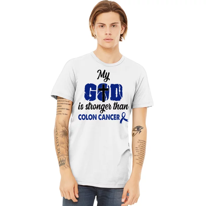 My God Is Stronger Than Colon Cancer Premium T-Shirt