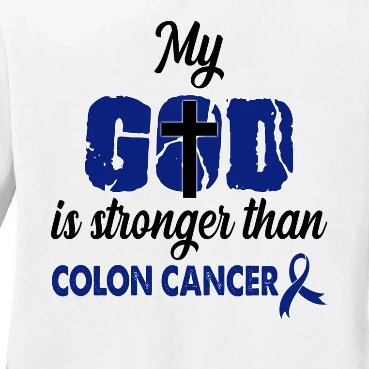 My God Is Stronger Than Colon Cancer Ladies Long Sleeve Shirt