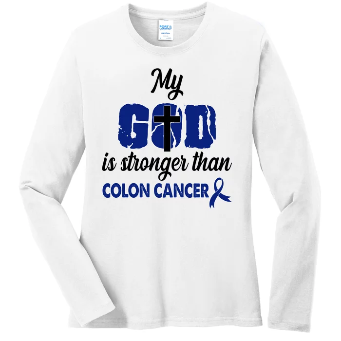 My God Is Stronger Than Colon Cancer Ladies Long Sleeve Shirt