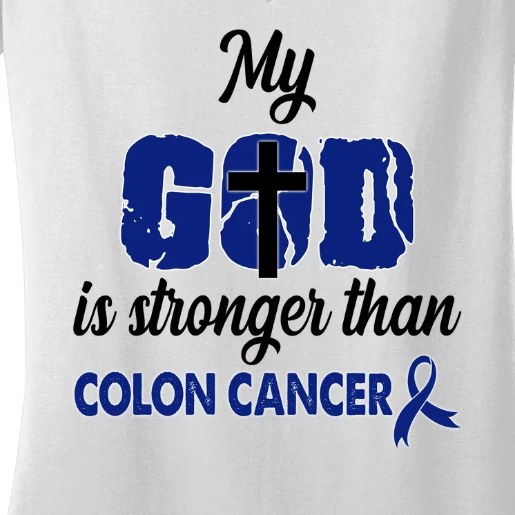 My God Is Stronger Than Colon Cancer Women's V-Neck T-Shirt