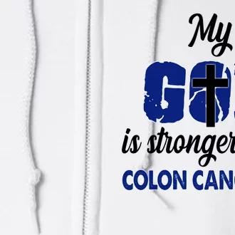 My God Is Stronger Than Colon Cancer Full Zip Hoodie