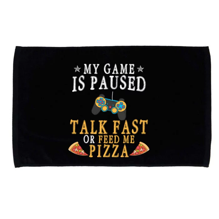 My Game Is Paused Talk Fast Or Feed Me Pizza Funny Gamer Tee Gift Microfiber Hand Towel