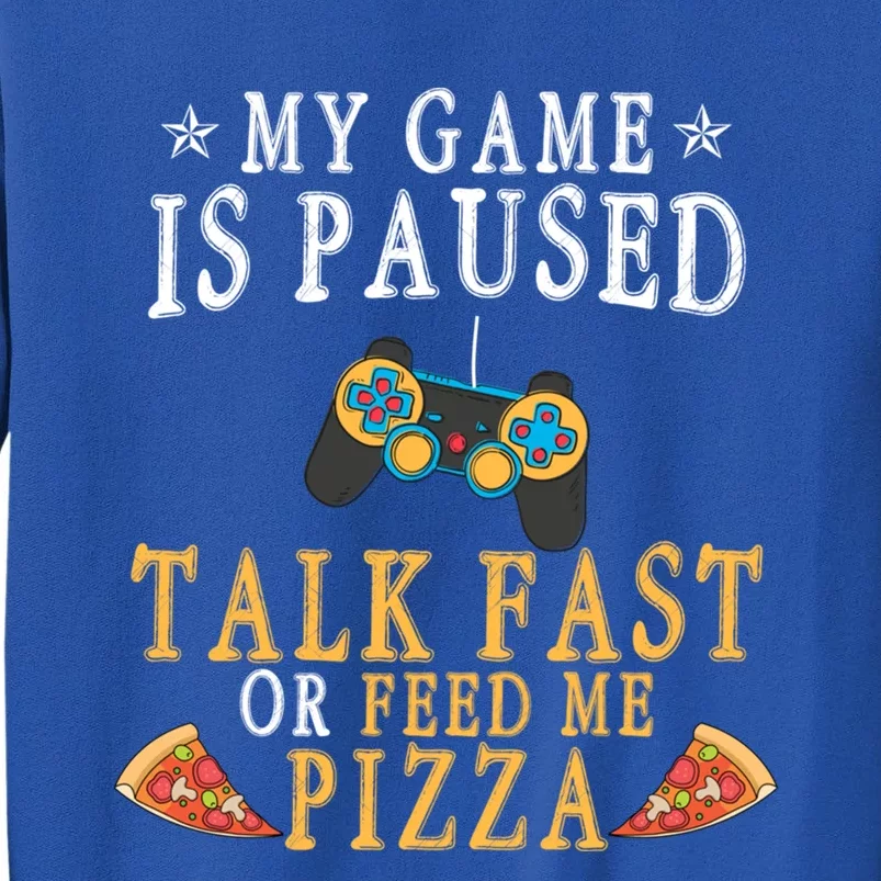 My Game Is Paused Talk Fast Or Feed Me Pizza Funny Gamer Tee Gift Sweatshirt