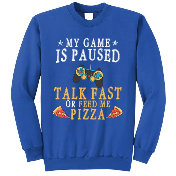 My Game Is Paused Talk Fast Or Feed Me Pizza Funny Gamer Tee Gift Sweatshirt