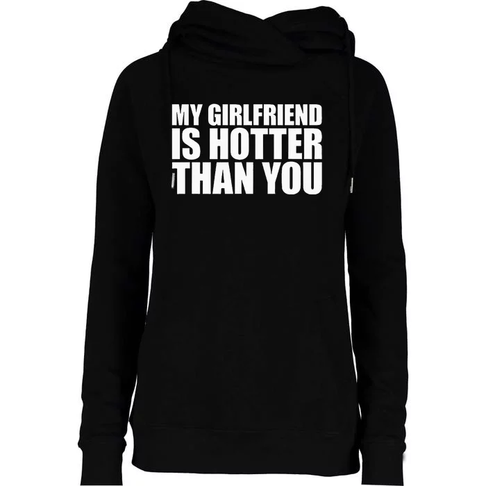 My Girlfriend Is Hotter Than You Womens Funnel Neck Pullover Hood