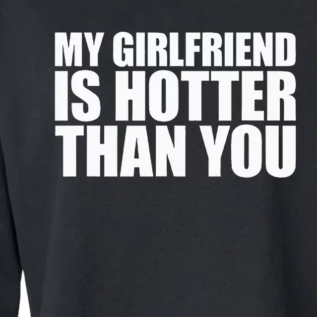 My Girlfriend Is Hotter Than You Cropped Pullover Crew