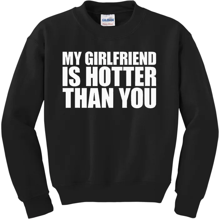 My Girlfriend Is Hotter Than You Kids Sweatshirt