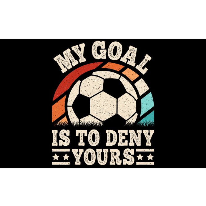 My Goal Is To Deny Yours Funny Soccer Player Bumper Sticker