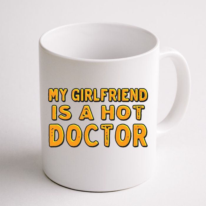 My Girlfriend Is A Hot Doctor Front & Back Coffee Mug