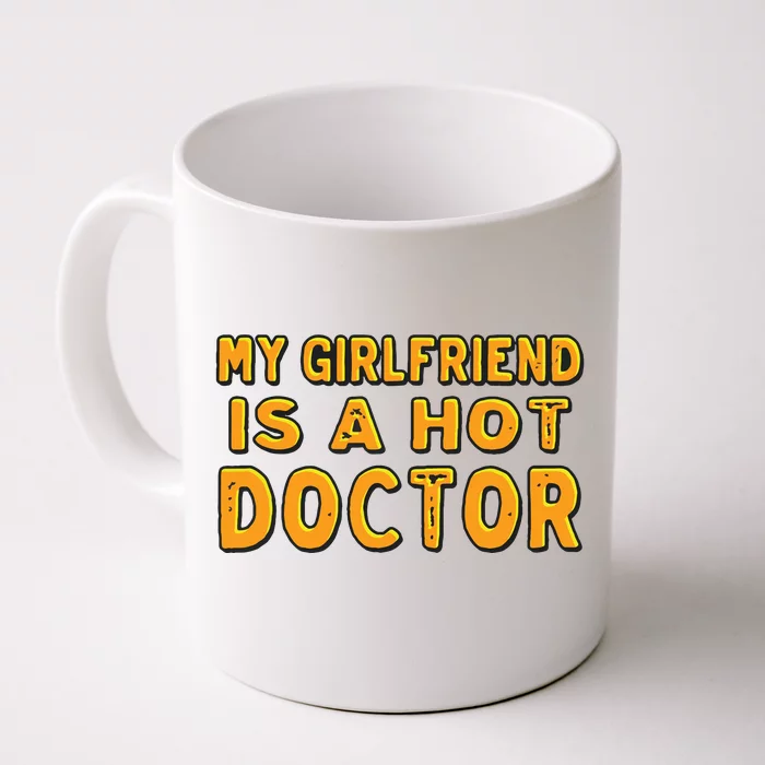 My Girlfriend Is A Hot Doctor Front & Back Coffee Mug