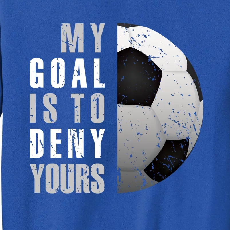 My Goal Is To Deny Yours Soccer Goalie Gift Christmas Gift Sweatshirt