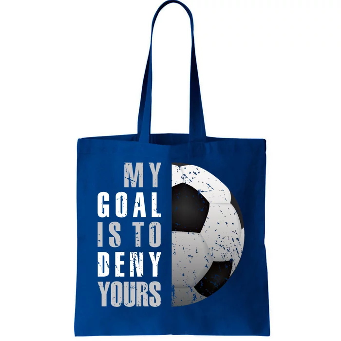 My Goal Is To Deny Yours Soccer Goalie Gift Christmas Gift Tote Bag