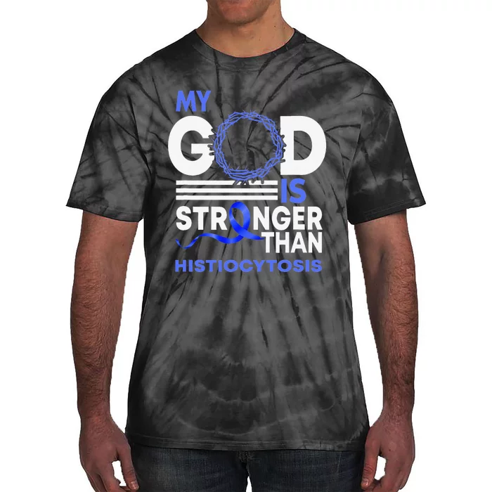 My God Is Stronger Than Histiocytosis Awareness Ribbon Tie-Dye T-Shirt