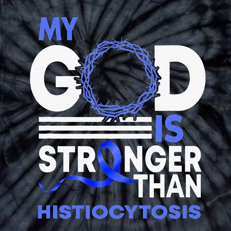 My God Is Stronger Than Histiocytosis Awareness Ribbon Tie-Dye T-Shirt