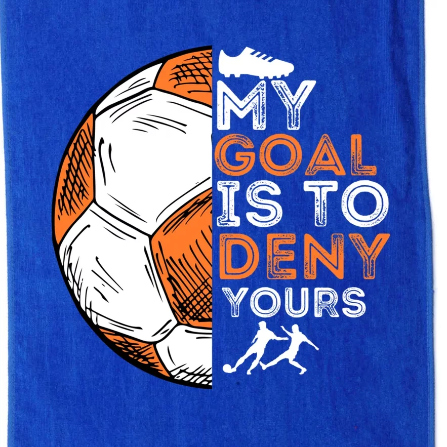 My Goal Is To Deny Yours Gift Soccer Lover Defender Goalie Gift Platinum Collection Golf Towel