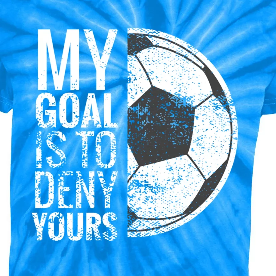 My Goal Is To Deny Yours Soccer Goalie For Girls Cool Gift Kids Tie-Dye T-Shirt